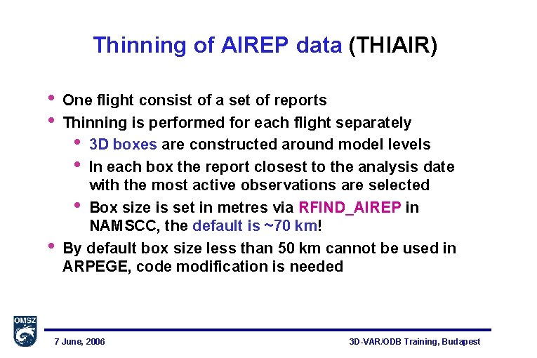 Thinning of AIREP data (THIAIR) • • • One flight consist of a set