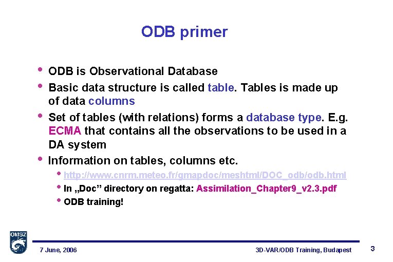 ODB primer • • ODB is Observational Database Basic data structure is called table.