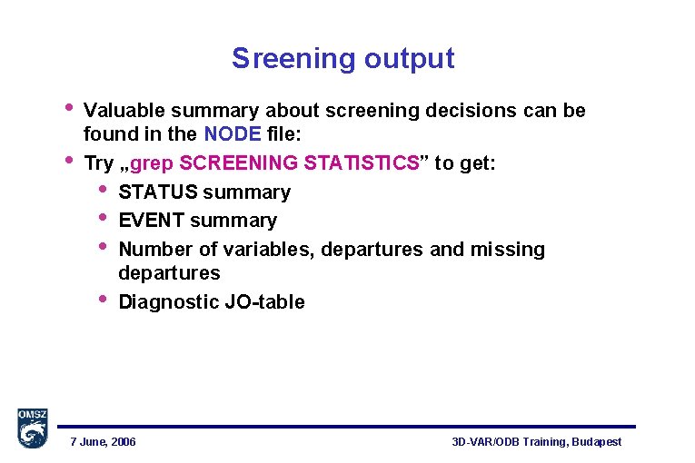 Sreening output • • Valuable summary about screening decisions can be found in the