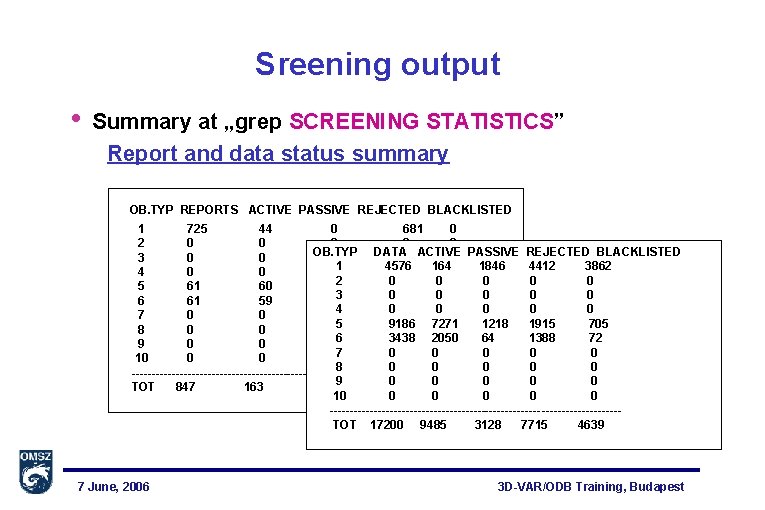 Sreening output • Summary at „grep SCREENING STATISTICS” Report and data status summary OB.