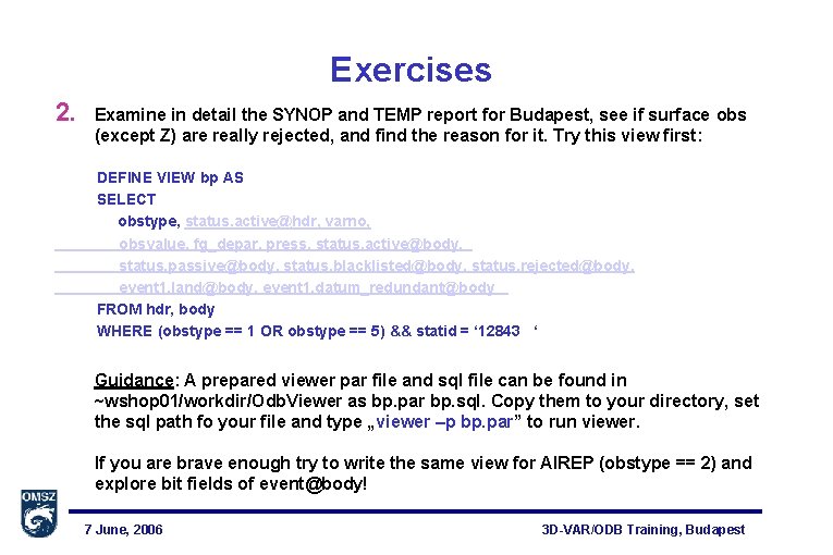 Exercises 2. Examine in detail the SYNOP and TEMP report for Budapest, see if