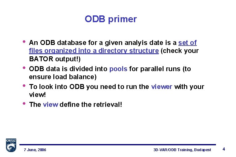 ODB primer • • An ODB database for a given analyis date is a