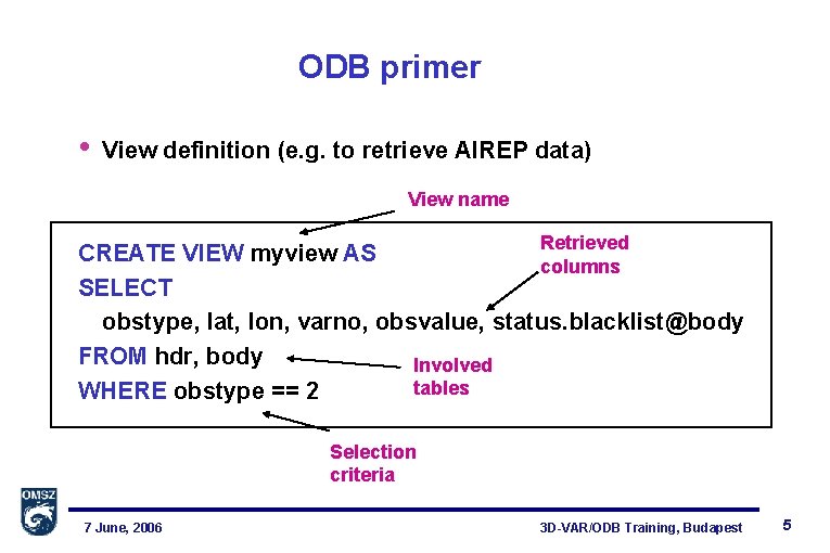 ODB primer • View definition (e. g. to retrieve AIREP data) View name Retrieved