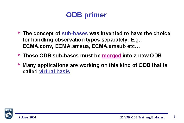 ODB primer • The concept of sub-bases was invented to have the choice for