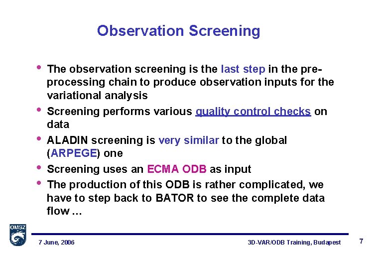 Observation Screening • • • The observation screening is the last step in the