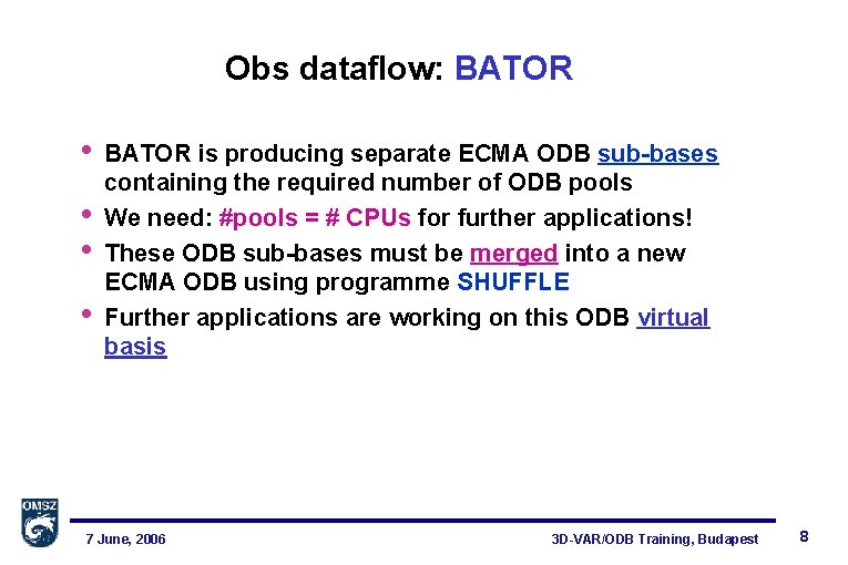 Obs dataflow: BATOR • • BATOR is producing separate ECMA ODB sub-bases containing the