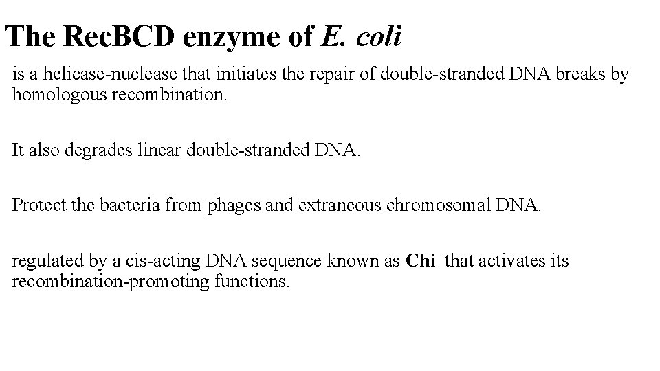 The Rec. BCD enzyme of E. coli is a helicase-nuclease that initiates the repair
