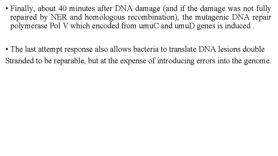  • Finally, about 40 minutes after DNA damage (and if the damage was