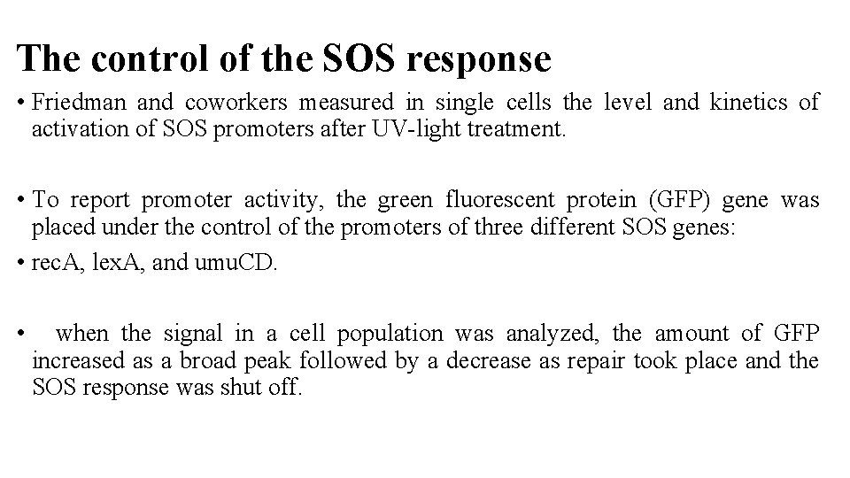 The control of the SOS response • Friedman and coworkers measured in single cells