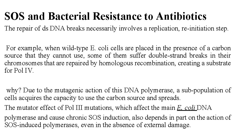 SOS and Bacterial Resistance to Antibiotics The repair of ds DNA breaks necessarily involves