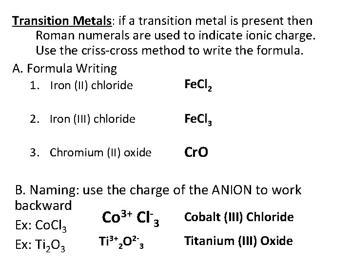 Transition Metals: if a transition metal is present then Roman numerals are used to