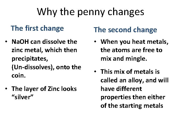 Why the penny changes The first change • Na. OH can dissolve the zinc