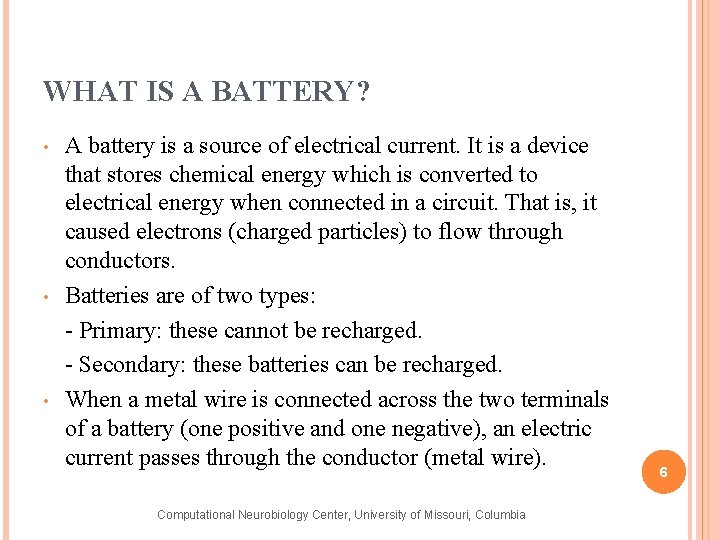 WHAT IS A BATTERY? • • • A battery is a source of electrical