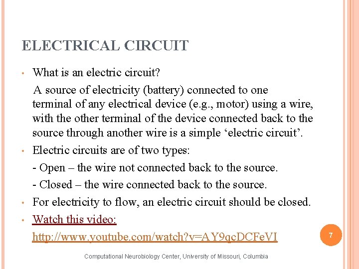 ELECTRICAL CIRCUIT • • What is an electric circuit? A source of electricity (battery)