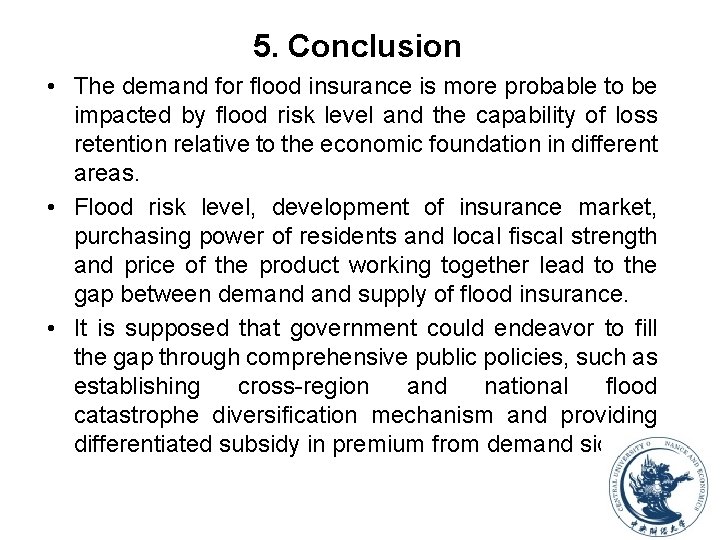 5. Conclusion • The demand for flood insurance is more probable to be impacted