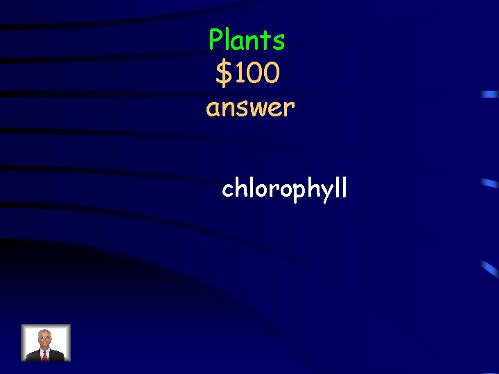 Plants $100 answer chlorophyll 