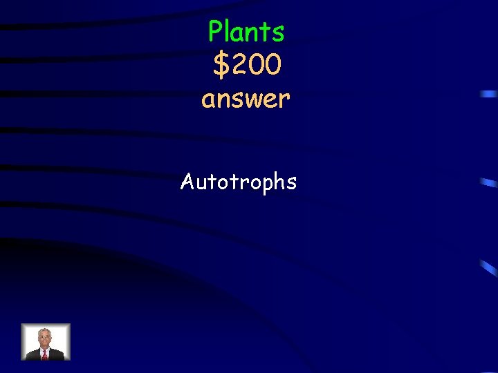 Plants $200 answer Autotrophs 