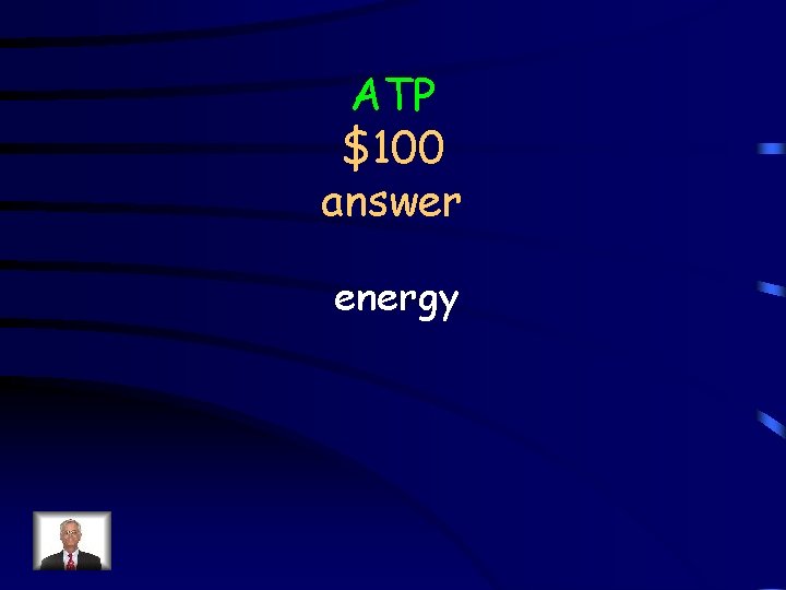 ATP $100 answer energy 