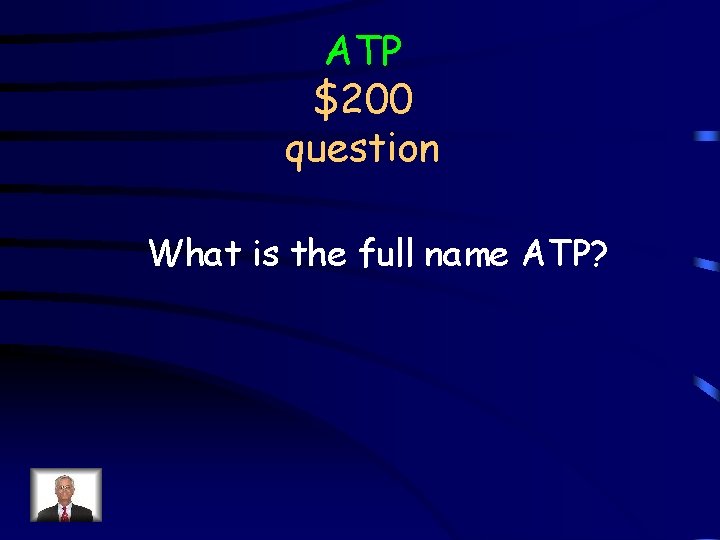 ATP $200 question What is the full name ATP? 
