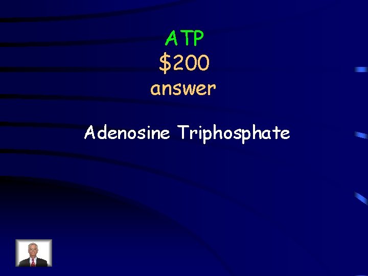 ATP $200 answer Adenosine Triphosphate 