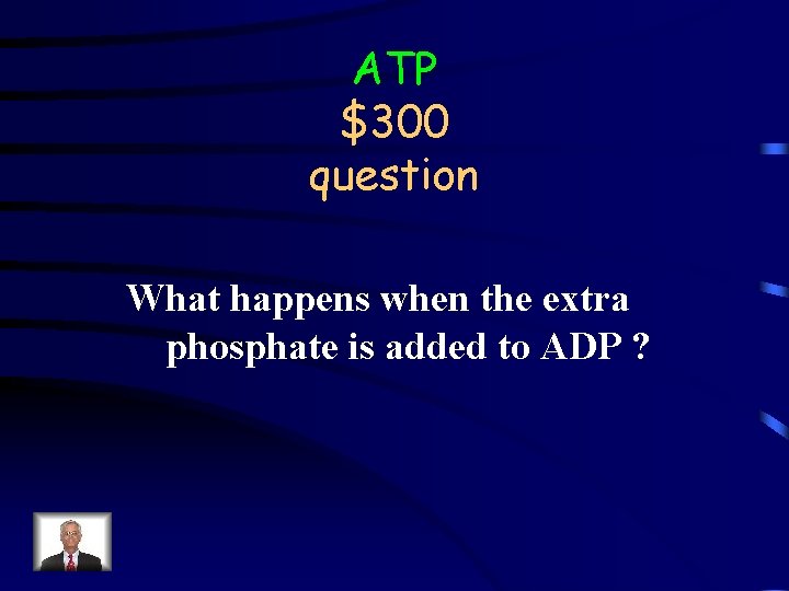 ATP $300 question What happens when the extra phosphate is added to ADP ?