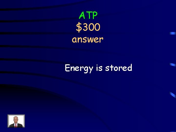 ATP $300 answer Energy is stored 