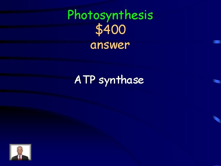 Photosynthesis $400 answer ATP synthase 