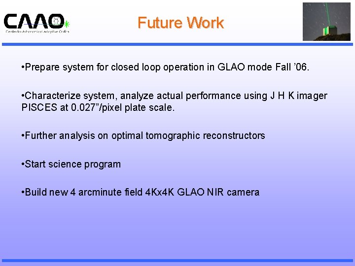 Future Work • Prepare system for closed loop operation in GLAO mode Fall ’