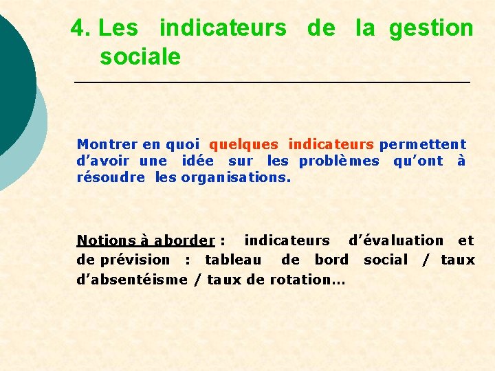 4. Les indicateurs de la gestion sociale Montrer en quoi quelques indicateurs permettent d’avoir