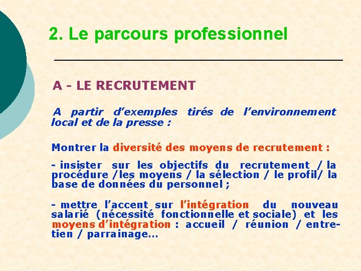 2. Le parcours professionnel A - LE RECRUTEMENT A partir d’exemples tirés de l’environnement