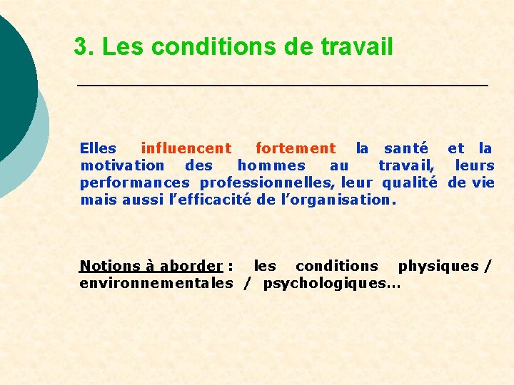 3. Les conditions de travail Elles influencent fortement la santé et la motivation des