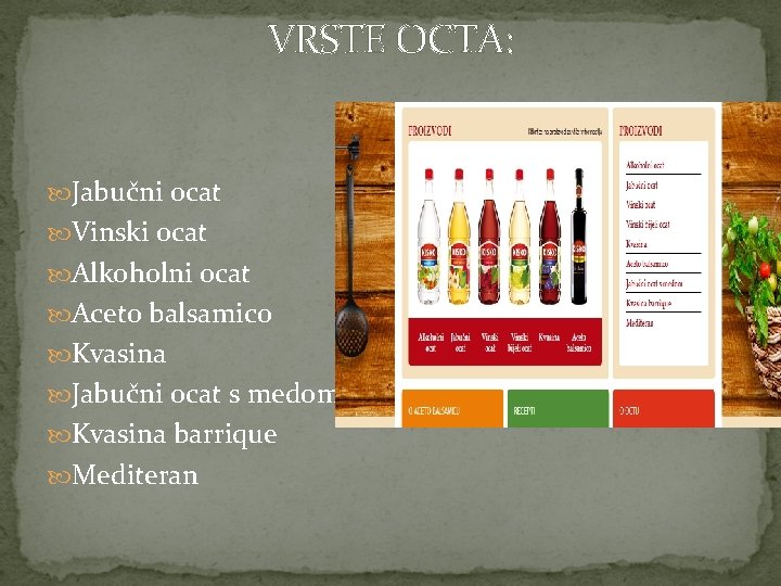 VRSTE OCTA: Jabučni ocat Vinski ocat Alkoholni ocat Aceto balsamico Kvasina Jabučni ocat s