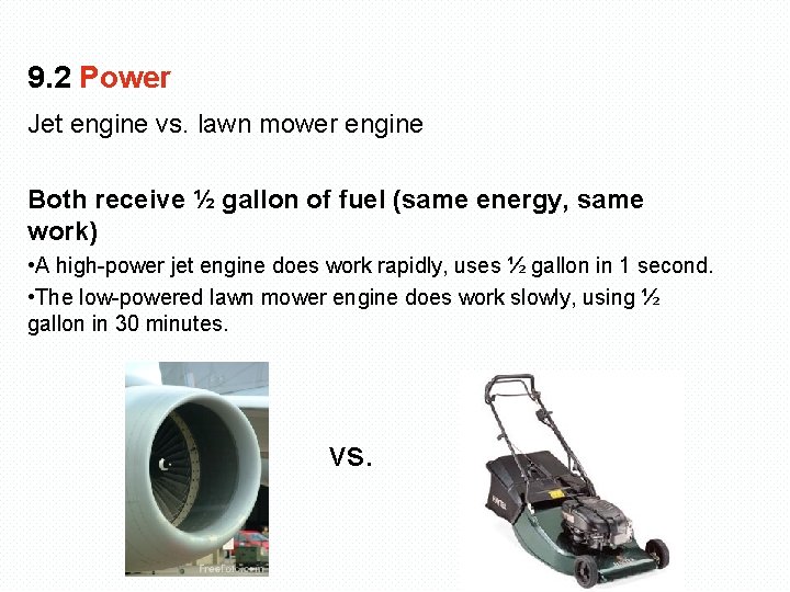 9. 2 Power Jet engine vs. lawn mower engine Both receive ½ gallon of