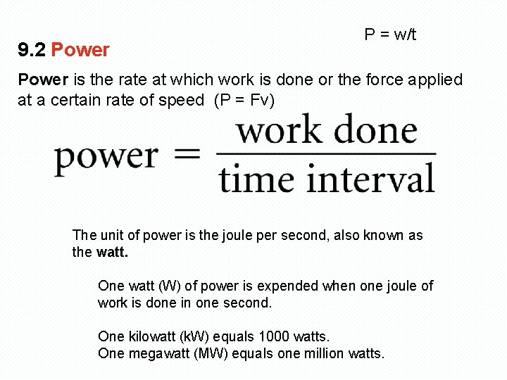 9. 2 Power P = w/t Power is the rate at which work is