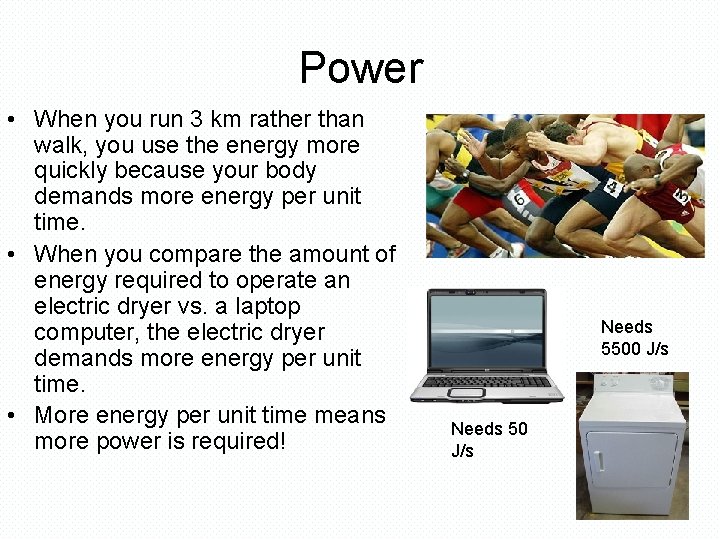Power • When you run 3 km rather than walk, you use the energy
