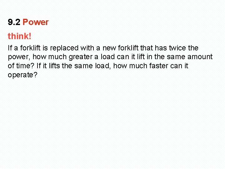 9. 2 Power think! If a forklift is replaced with a new forklift that