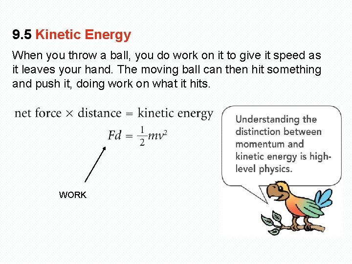 9. 5 Kinetic Energy When you throw a ball, you do work on it