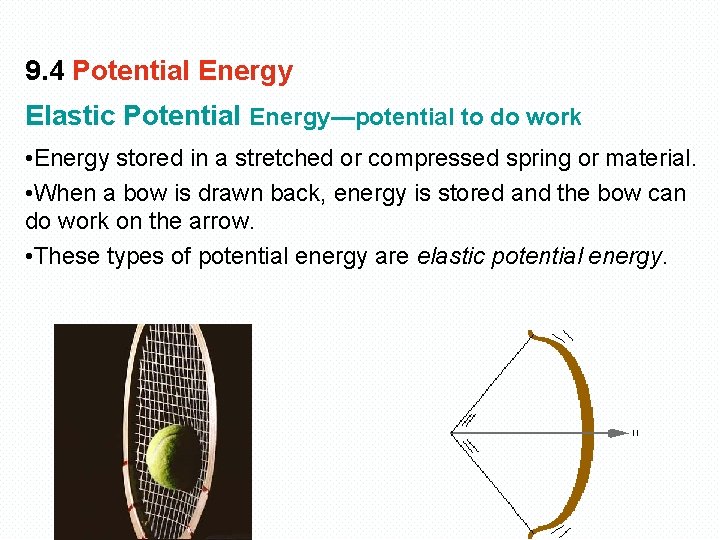 9. 4 Potential Energy Elastic Potential Energy—potential to do work • Energy stored in
