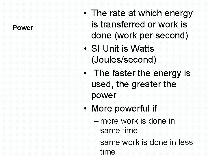 Power • The rate at which energy is transferred or work is done (work