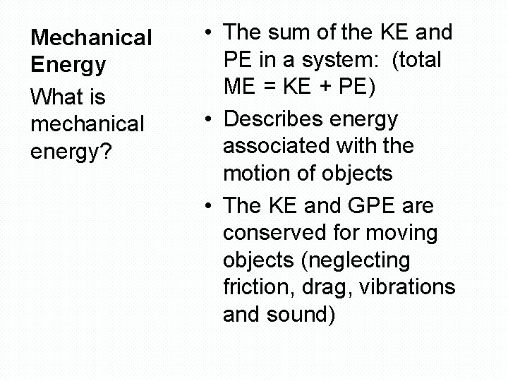 Mechanical Energy What is mechanical energy? • The sum of the KE and PE