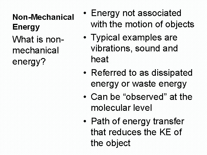 Non-Mechanical • Energy not associated with the motion of objects Energy What is nonmechanical