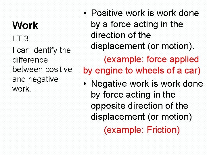  • Positive work is work done by a force acting in the Work