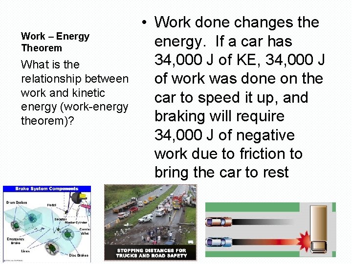 Work – Energy Theorem What is the relationship between work and kinetic energy (work-energy