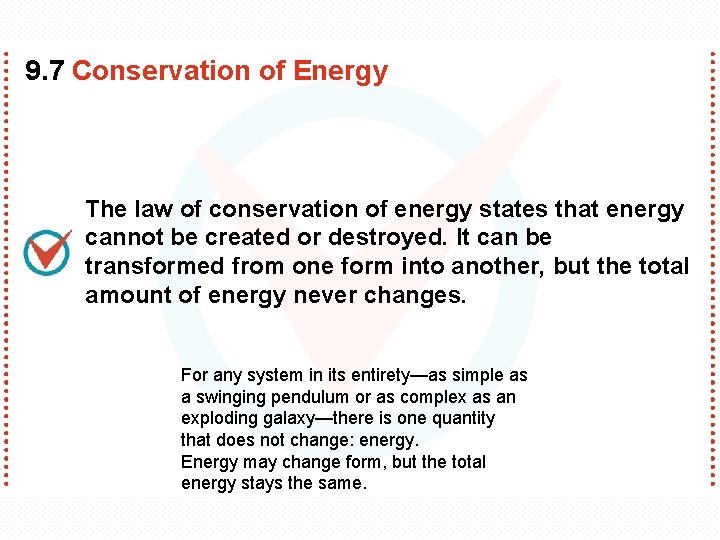 9. 7 Conservation of Energy The law of conservation of energy states that energy