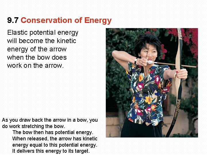 9. 7 Conservation of Energy Elastic potential energy will become the kinetic energy of