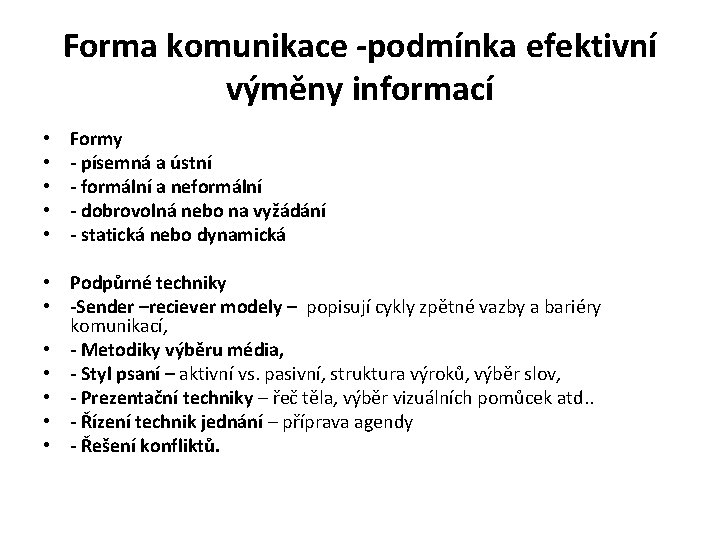 Forma komunikace -podmínka efektivní výměny informací • • • Formy - písemná a ústní