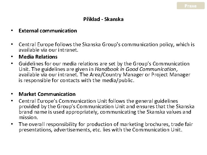 Praxe Příklad - Skanska • External communication • Central Europe follows the Skanska Group's