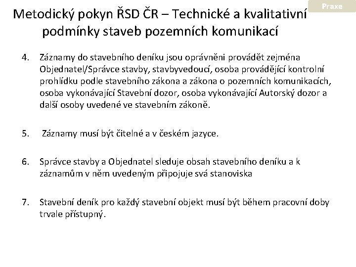 Metodický pokyn ŘSD ČR – Technické a kvalitativní podmínky staveb pozemních komunikací Praxe 4.