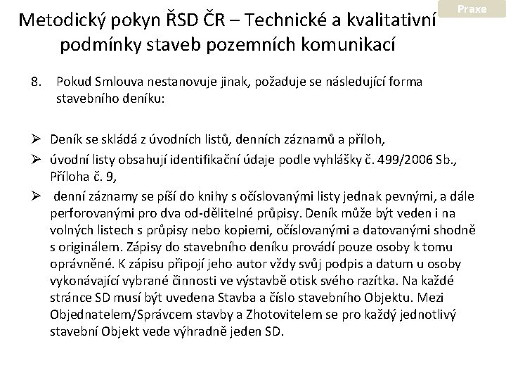 Metodický pokyn ŘSD ČR – Technické a kvalitativní podmínky staveb pozemních komunikací Praxe 8.