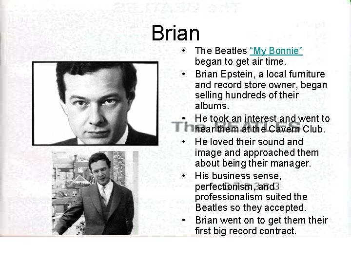 Brian • The Beatles “My Bonnie” began to get air time. • Brian Epstein,